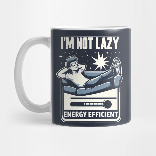 I'm Not Lazy Energy Efficient by MakerMind8.2